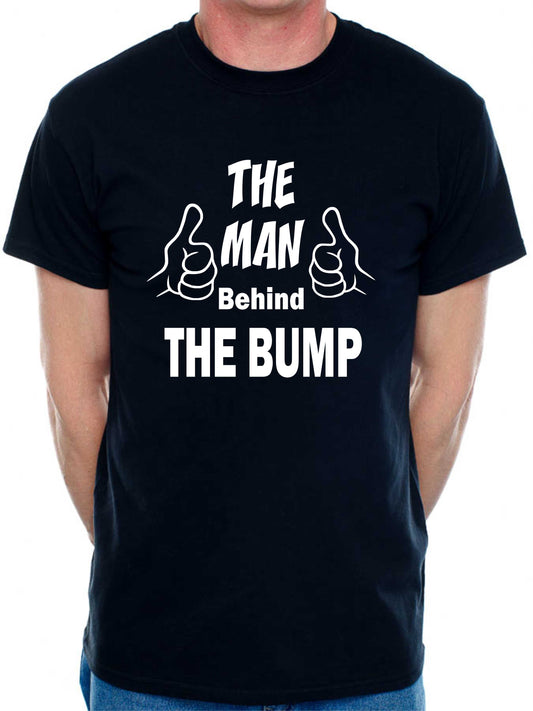 The Man Behind The Bump T-Shirt Funny Slogan New Dad Birthday Men Man's Tee