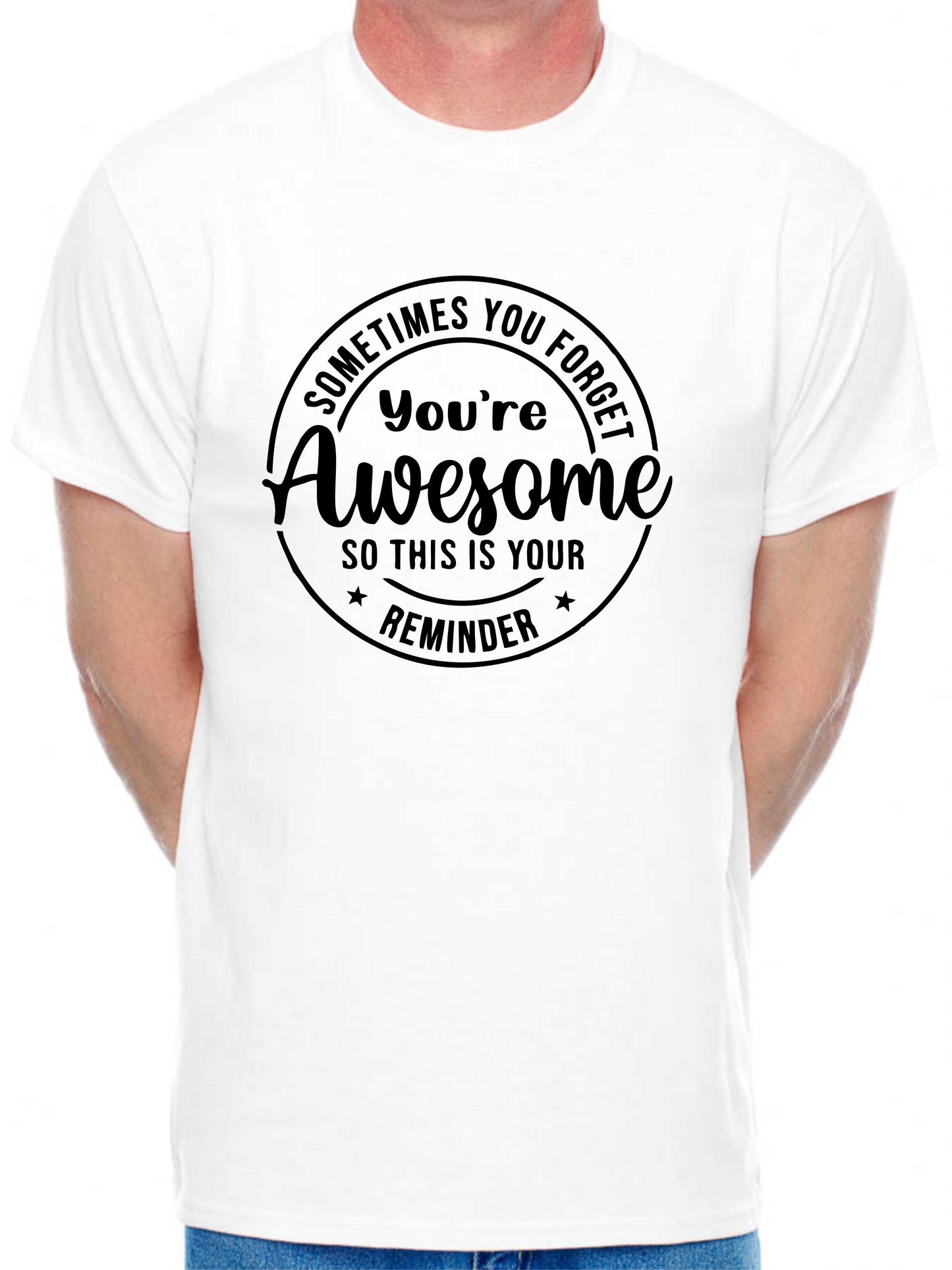 Sometimes You Forget Your Awesome T-Shirt Funny Slogan Birthday Men Man's Tee