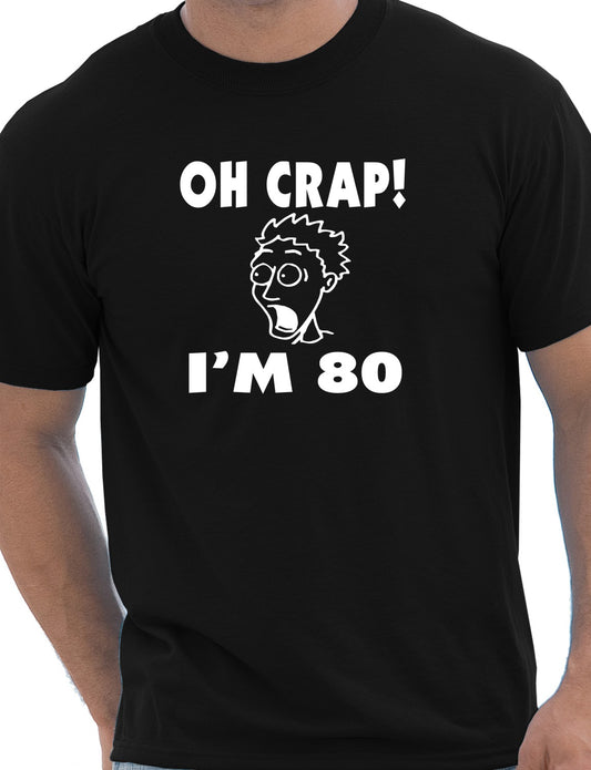 Oh Crap I'm 80 Birthday Mens Gift T-Shirt