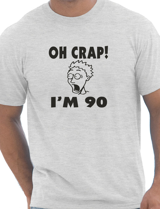 Oh Crap I'm 90 Birthday Mens Gift T-Shirt