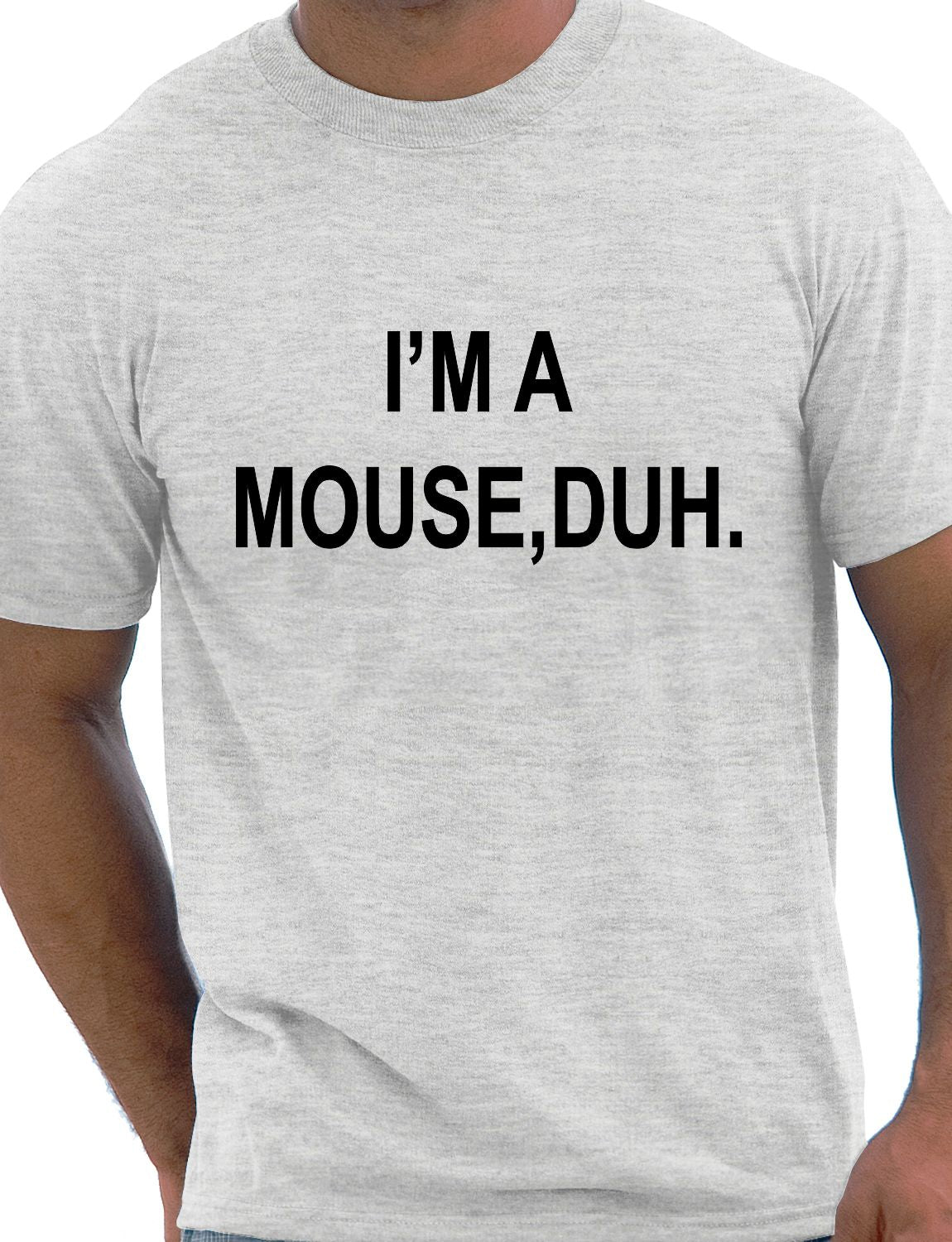 I'm A Mouse, Duh. T-shirt Hipster Mens T-Shirt Size S-XXL
