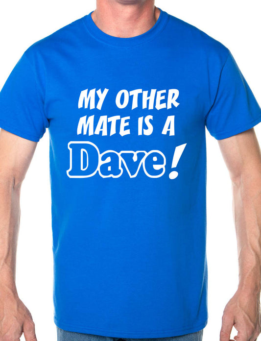 My Other Friend Is A Dave T-Shirt