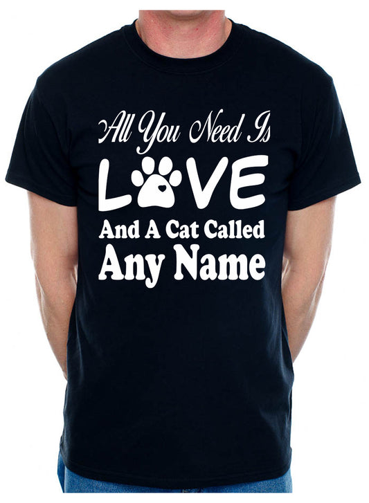 Customised All You Need Love And Cat Any Name You Want Mens T-Shirt  Cat Lover