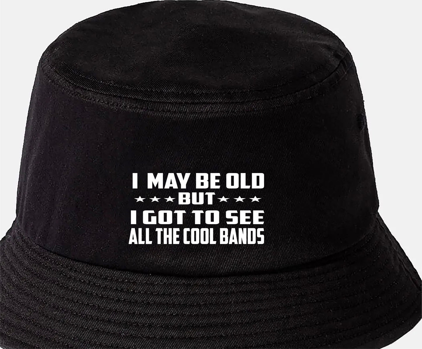 I May Be Old Seen Cool Bands Bucket Hat Funny Gift for Men & Ladies