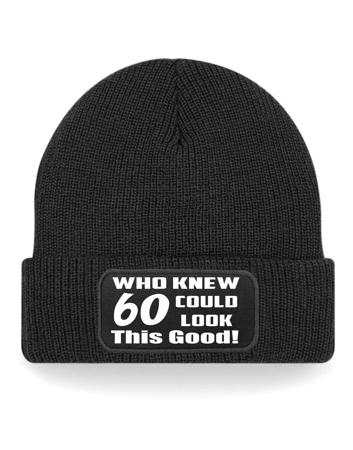 Who Knew 60 Could Look This Good Beanie Hat 60th Birthday Gift For Men & Ladies