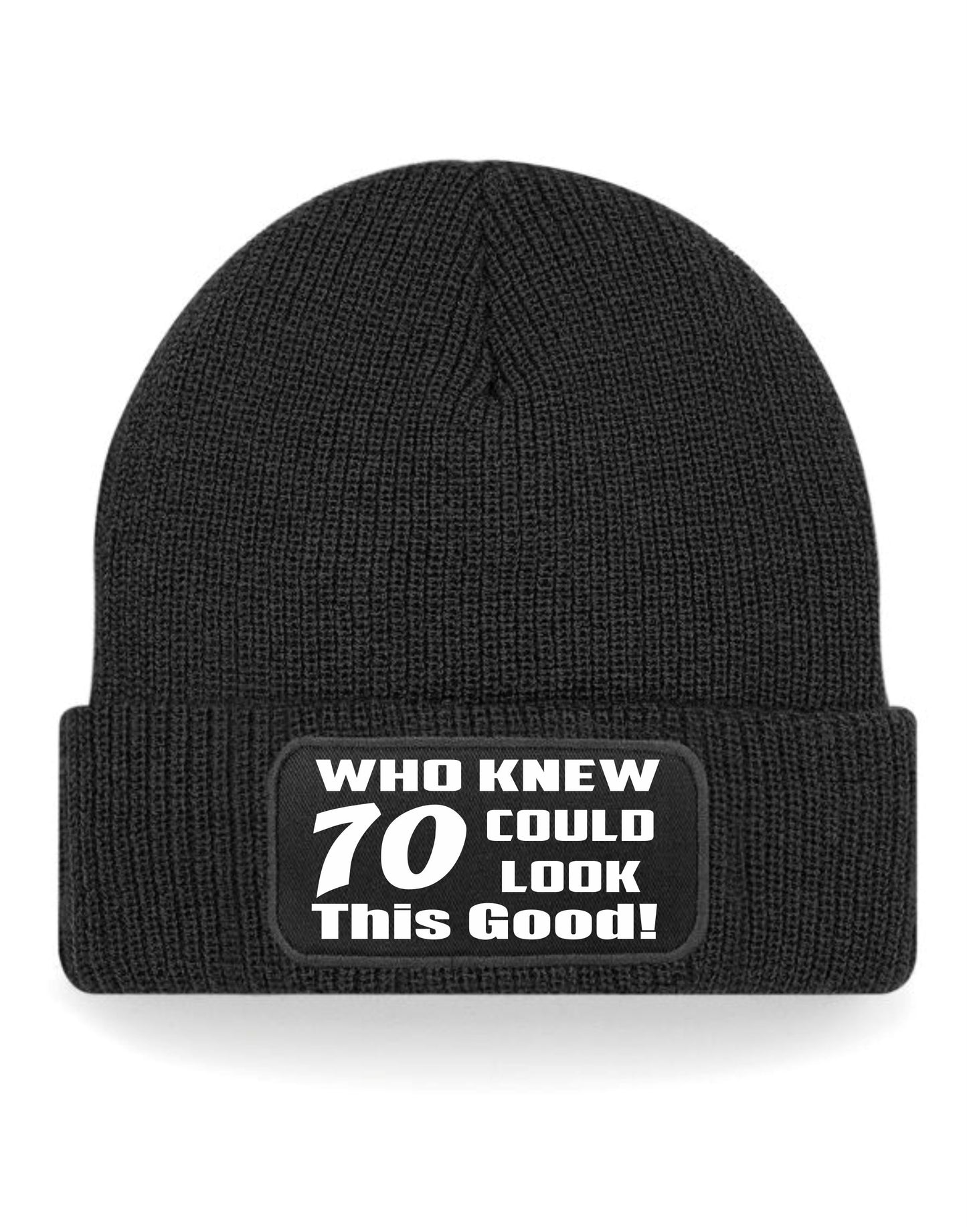 Who Knew 70 Could Look This Good Beanie Hat 70th Birthday Gift For Men & Ladies