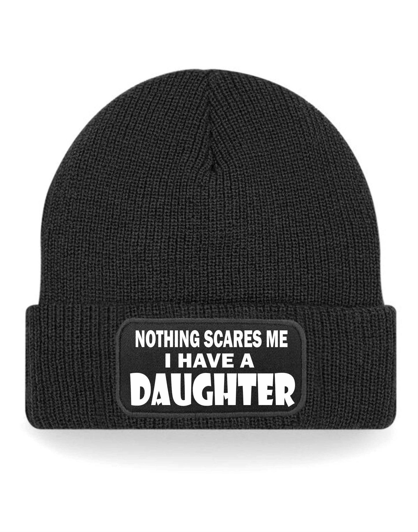 Nothing Scares Me Have A Daughter Beanie Hat  Birthday Gift For Men & Ladies