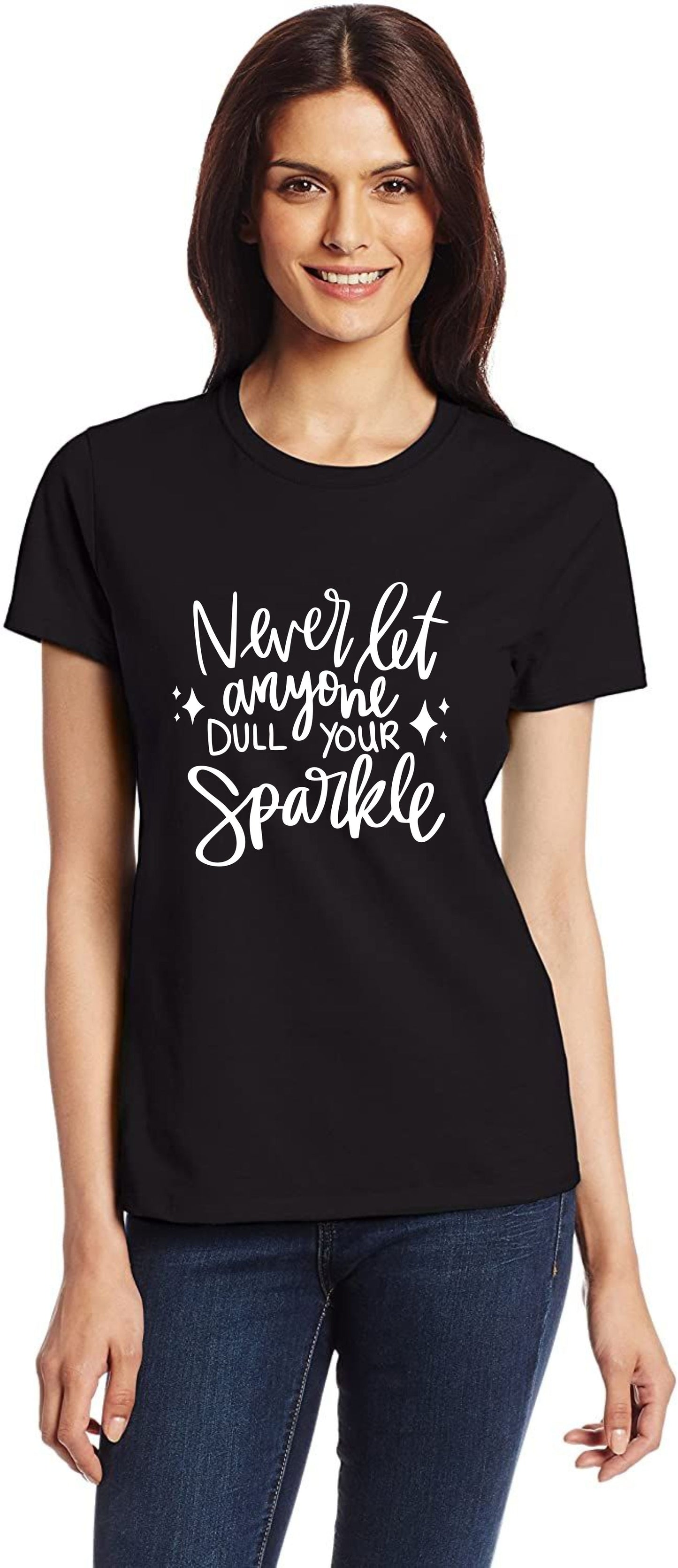 Never Let Anyone Dull Sparkle Mental Health Self Love Womens T-Shirt Funny Tee Ladies