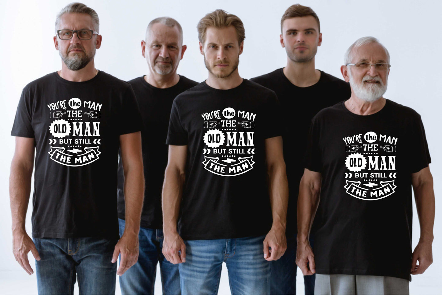 You're The Man The Old Man T-shirt Funny Birthday Men Man's Tee