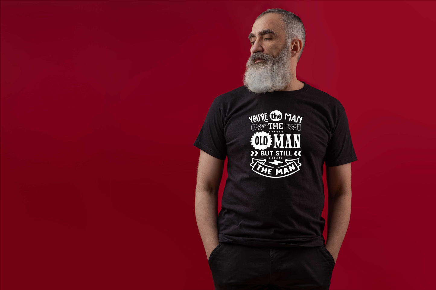 You're The Man The Old Man T-shirt Funny Birthday Men Man's Tee