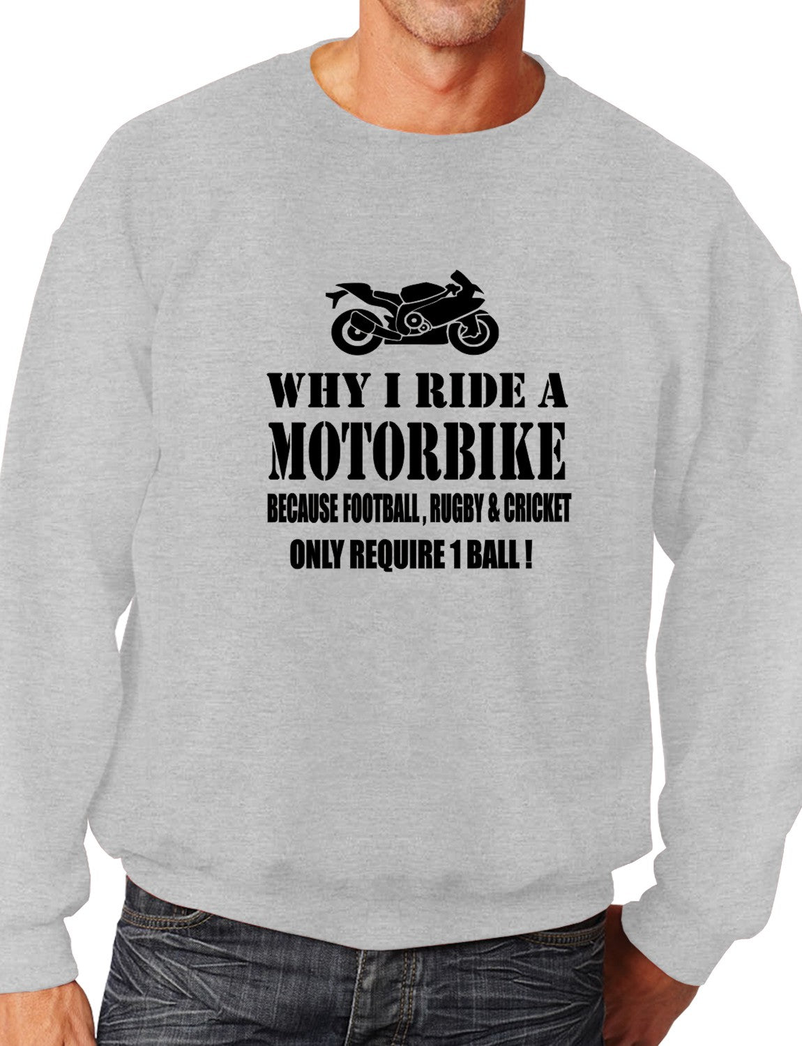 Why I Ride A Motorbike Unisex Sweatshirt