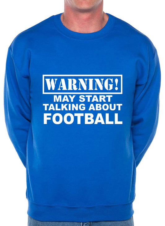 Warning May Talk About Football Footie Fan Sweatshirt