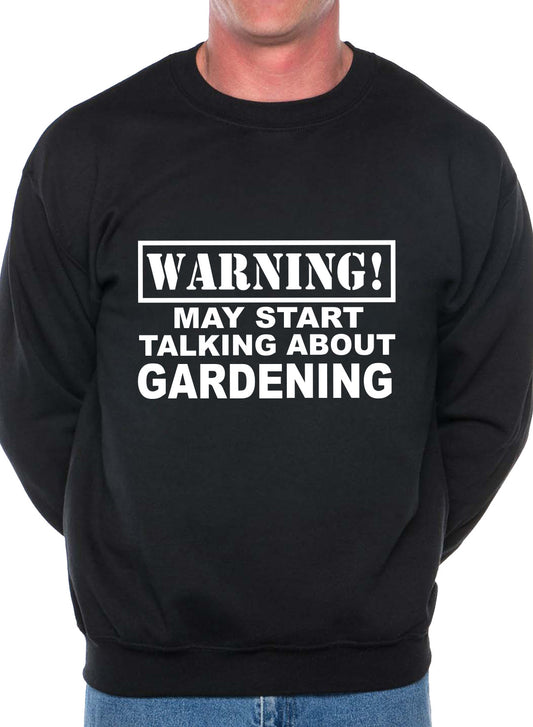 Warning May Talk About Gardening Gardener Sweatshirt