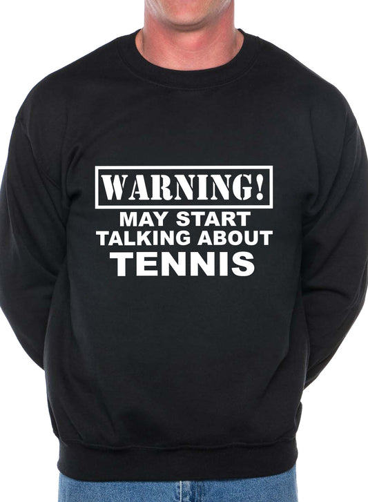 Warning May Talk About Tennis Sweatshirt