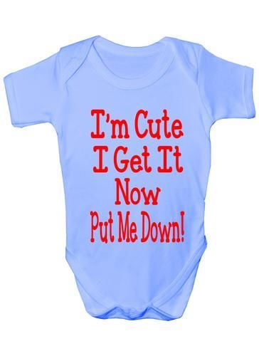I'm Cute I Get It Now Put Me Down Baby Onesie Vest