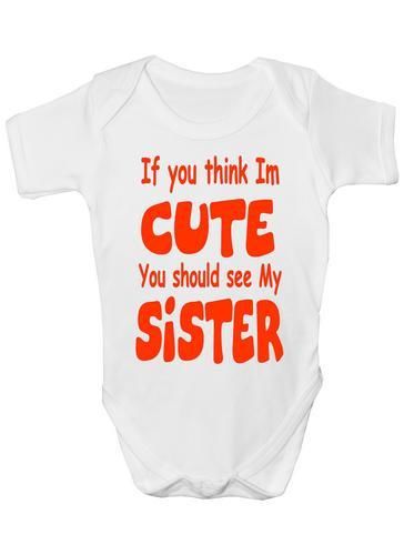 Think I'm Cute See My Sister Baby Onesie Vest