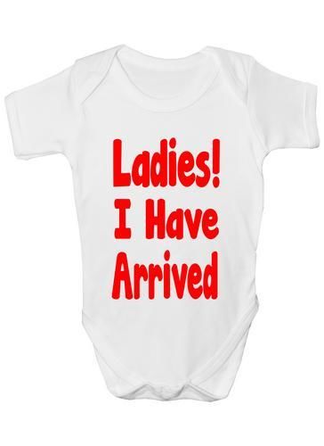 Ladies I Have Arrived Baby Onesie Vest