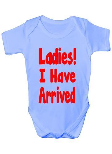 Ladies I Have Arrived Baby Onesie Vest