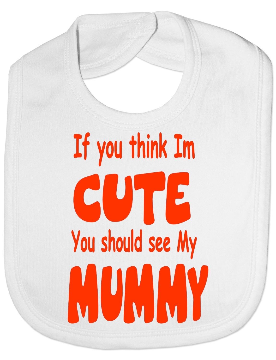 Think I'm Cute See My Mummy Baby Bib