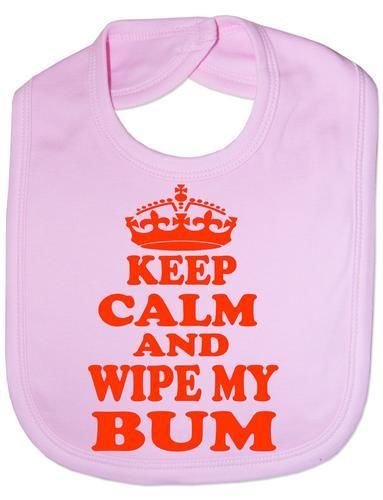 Keep Calm & Wipe My Bum Baby Bib