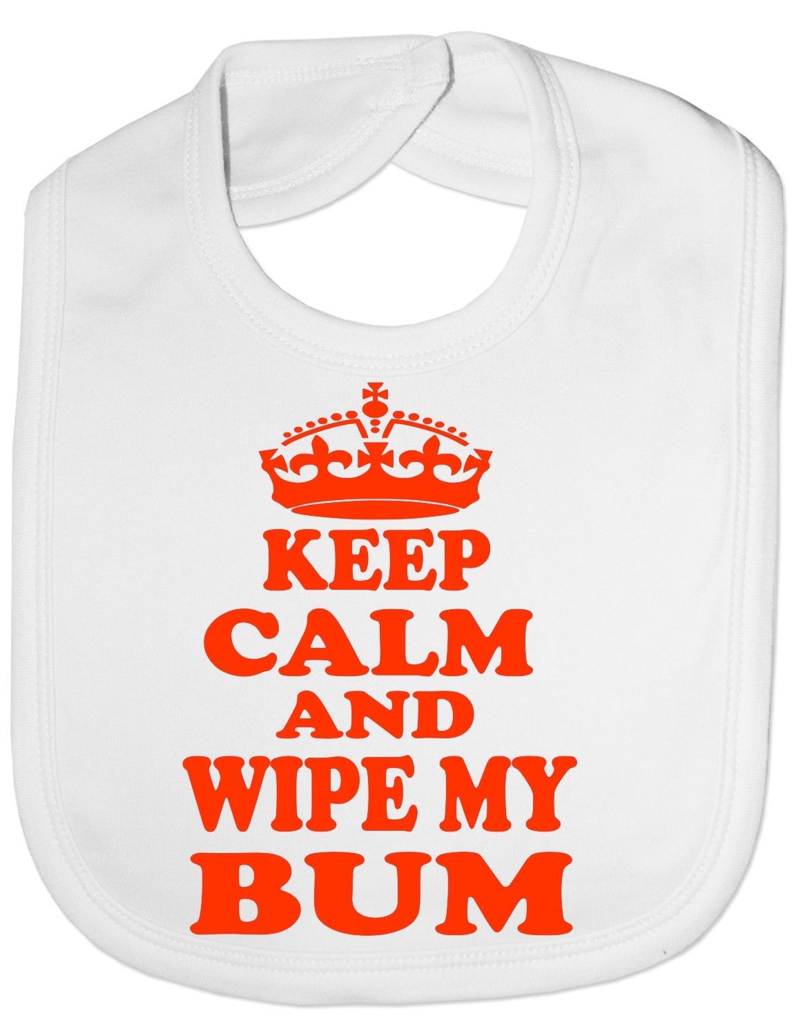 Keep Calm & Wipe My Bum Baby Bib