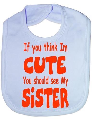 Think I'm Cute See My Sister Baby Bib