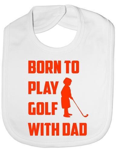 Born To Play Golf With Daddy Baby Bib