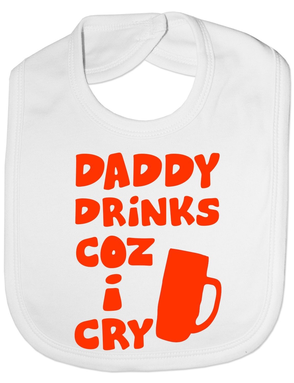 Daddy Drinks Cos I Cry Baby Bib