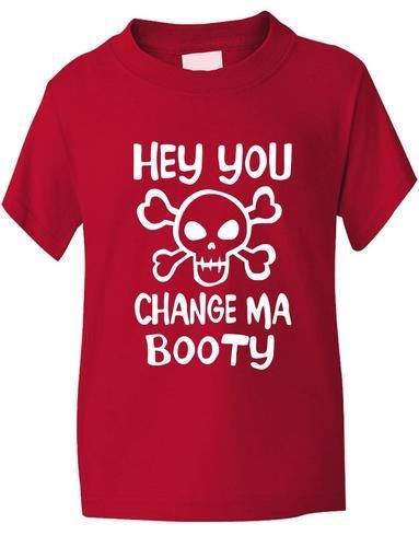 Hey You Change Ma Booty Boys Girls T-Shirt