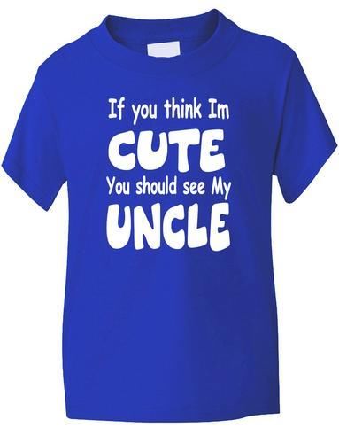 Think I'm Cute See My Uncle T-Shirt