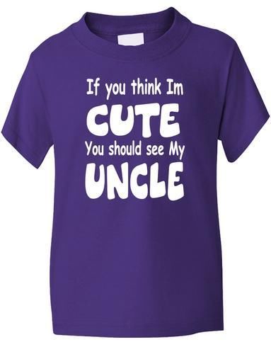 Think I'm Cute See My Uncle T-Shirt