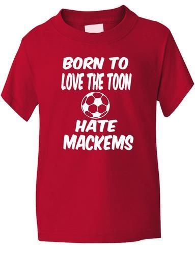 Born To Love Toon Hate Mackems / Newcastle T-Shirt