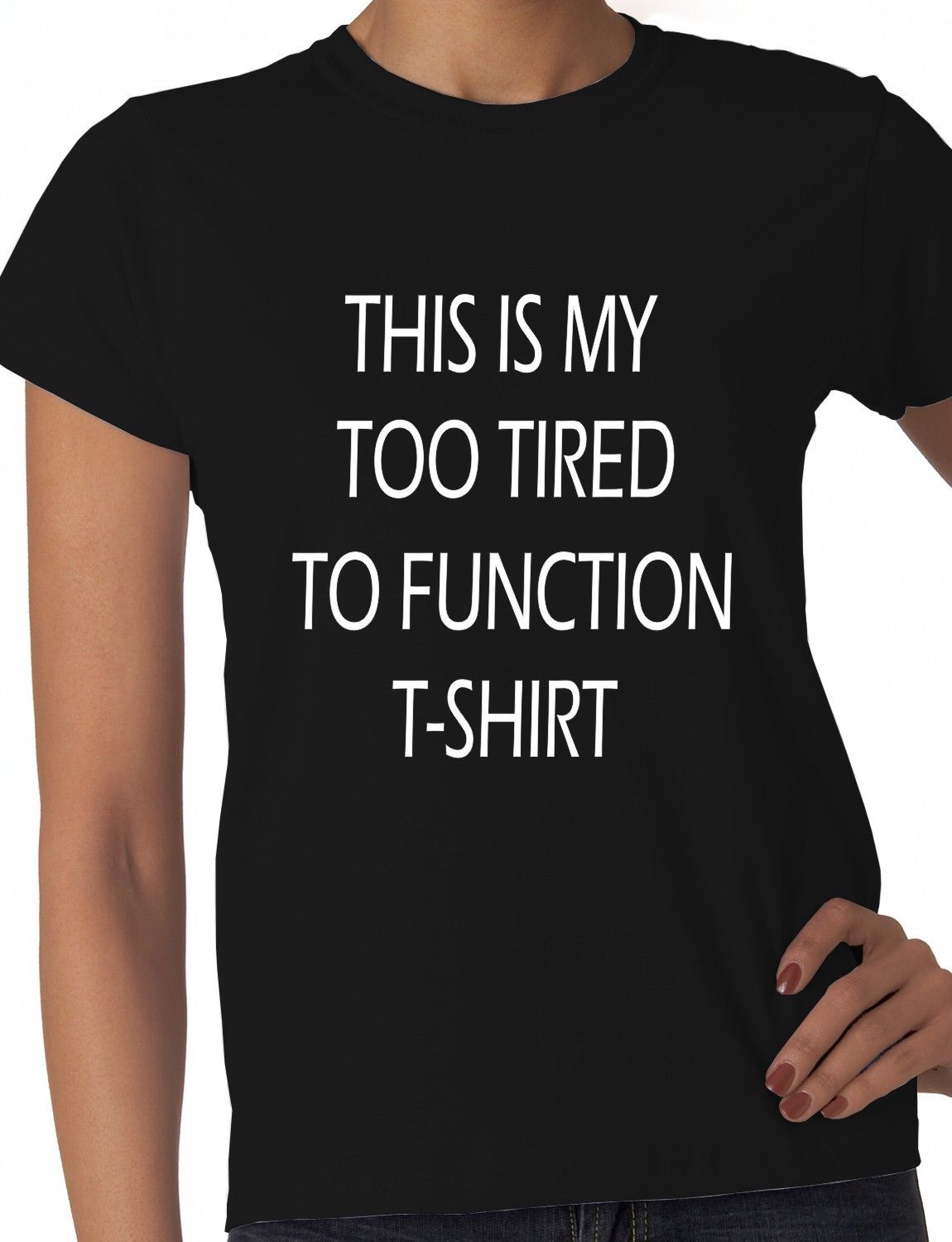 This Is My Too Tired To Function Ladies T-shirt