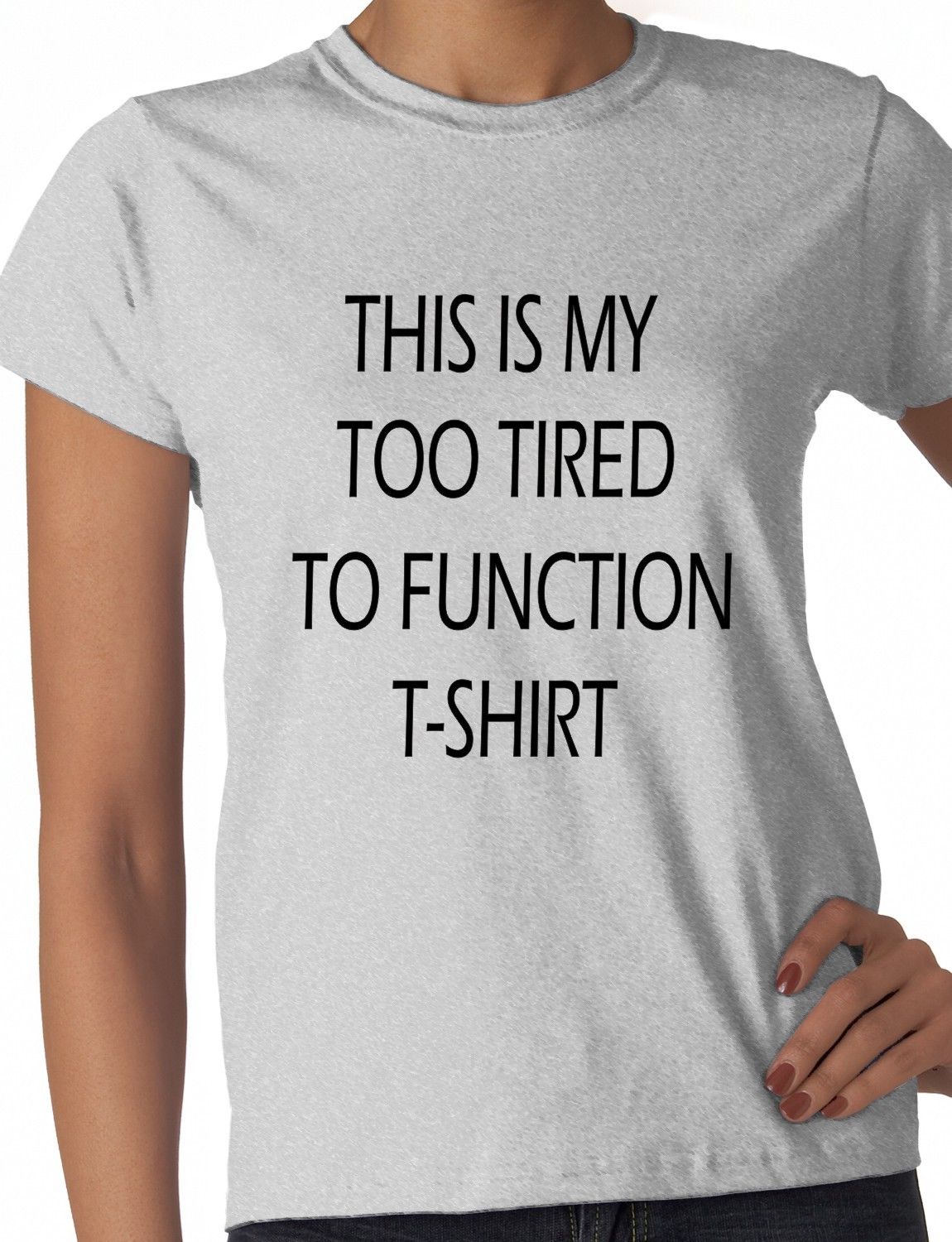 This Is My Too Tired To Function Ladies T-shirt