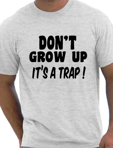 Don't Grow Up T-Shirt