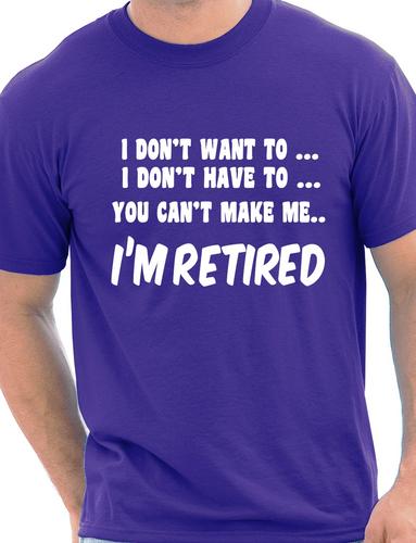 I Won't I'm Retired Mens Retirement Gift T-Shirt Top