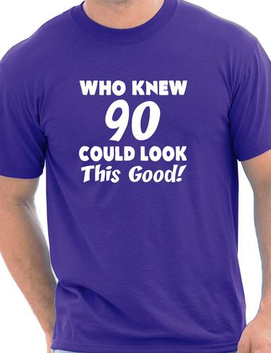 Who Knew 90 Could Look This Good T-Shirt