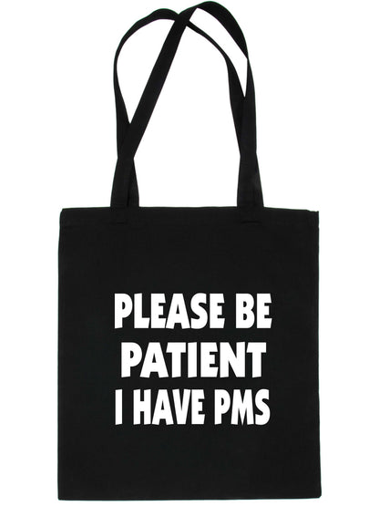 Be Patient I Have PMS Tote Bag Mental Health Awareness Ladies Shopper