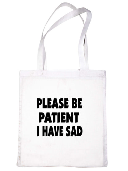 Be Patient I Have SAD Tote Bag Mental Health Awareness Ladies Shopper