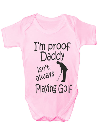 Proof Daddy Isn't Always Playing Golf Funny Babygrow Vest Baby Romper Bodysuit