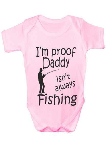 Proof Daddy Isn't Always Fishing Funny Babygrow Vest Baby Romper Bodysuit