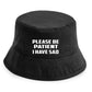 Be Patient I Have SAD Bucket Hat Mental Health Awareness Men & Ladies