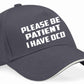 Be Patient I Have OCD Baseball Cap Mental Health Awareness Men & Ladies