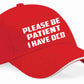 Be Patient I Have OCD Baseball Cap Mental Health Awareness Men & Ladies