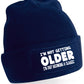 I'm Not Getting Older Beanie Hat Birthday Gift Great For Men & Women