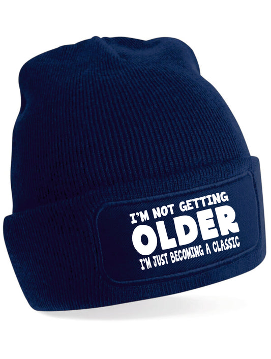 I'm Not Getting Older Beanie Hat Birthday Gift Great For Men & Women