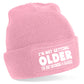 I'm Not Getting Older Beanie Hat Birthday Gift Great For Men & Women