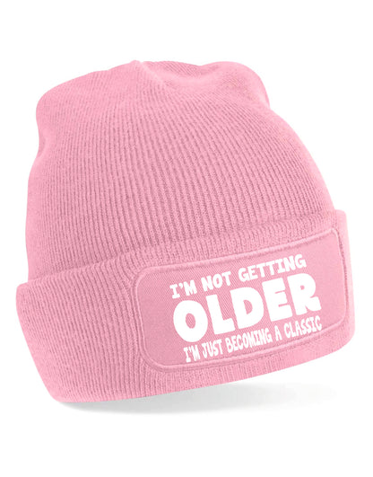 I'm Not Getting Older Beanie Hat Birthday Gift Great For Men & Women