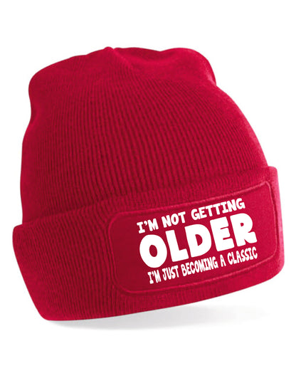 I'm Not Getting Older Beanie Hat Birthday Gift Great For Men & Women