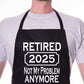 Print4U I Retired in 2025 Retirement Gift BBQ Baking Cooking BBQ Apron